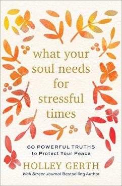 What Your Soul Needs for Stressful Times - Gerth, Holley
