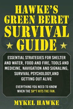 Hawke's Green Beret Survival Manual - Hawke, Mykel