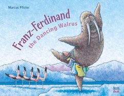 Franz-Ferdinand the Dancing Walrus - Pfister, Marcus