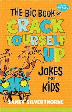 The Big Book of Crack Yourself Up Jokes for Kids - Silverthorne, Sandy