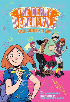 Shelly Struggles to Shine (The Derby Daredevils Book #2) - Rosewater, Kit