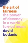 Art of Fairness: The Power of Decency in a World Turned Mean