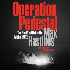 Operation Pedestal: The Fleet That Battled to Malta, 1942 - Hastings, Max