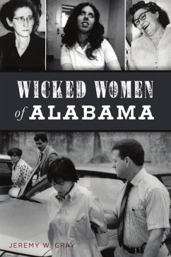 Wicked Women of Alabama - Gray, Jeremy W.