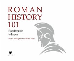 Roman History 101: From Republic to Empire - Bellitto Ph. D., Christopher M.