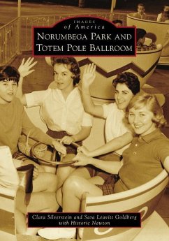 Norumbega Park and Totem Pole Ballroom - Silverstein, Clara; Goldberg, Sara Leavitt