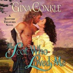 The Scot Who Loved Me: A Scottish Treasures Novel - Conkle, Gina