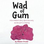 Wad of Gum: A fun children's story about discovery and the spirit of sharing