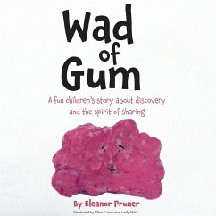 Wad of Gum: A fun children's story about discovery and the spirit of sharing - Pruner, Eleanor