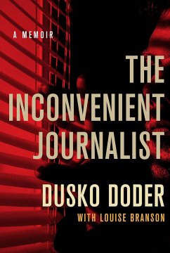 The Inconvenient Journalist - Doder, Dusko