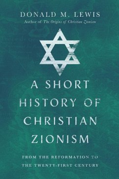 A Short History of Christian Zionism - Lewis, Donald M.