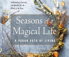 Seasons of a Magical Life: A Pagan Path of Living - Ballard, H. Byron