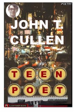 Teen Poet: Selected Poems - Teenage Poet of the Highways - Cullen, John T.