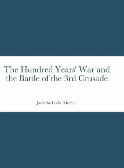 The Hundred Years' War and the Battle of the 3rd Crusade - Moreau, Jacintha