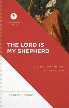 The Lord Is My Shepherd - Psalm 23 for the Life of the Church - Briggs, Richard S.; Chapman, Stephen