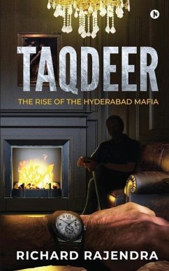 Taqdeer: The rise of the Hyderabad Mafia - Richard Rajendra