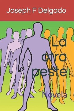 La otra peste: Novela - Delgado, Joseph F.