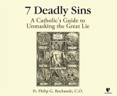 7 Deadly Sins: A Catholic's Guide to Unmasking the Great Lie