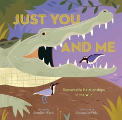 Just You and Me: Remarkable Relationships in the Wild - Ward, Jennifer