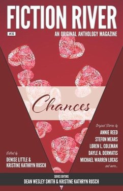 Fiction River: Chances: An Original Anthology Magazine - Pressa, Katie; Reed, Annie; Dermatis, Dayle A.