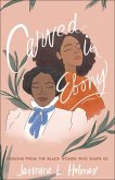 Carved in Ebony - Lessons from the Black Women Who Shape Us