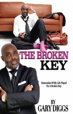 The Broken Key: Restoration of My Life Played on a Broken Key - Diggs, Gary