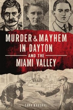 Murder & Mayhem in Dayton and the Miami Valley - Kaushal, Sara