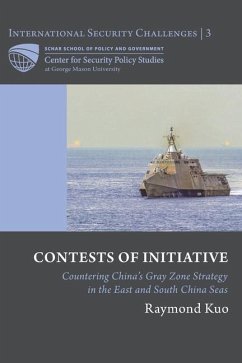 Contests of Initiative: Countering China's Gray Zone Strategy in the East and South China Seas - Kuo, Raymond