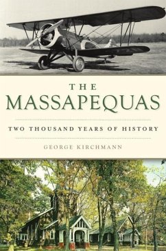 The Massapequas: Two Thousand Years of History - Kirchmann, George