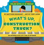What's Up, Construction Truck? (a Pop Magic Book): Folds Into a 3-D Truck!