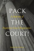 Pack the Court!: A Defense of Supreme Court Expansion