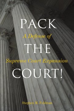 Pack the Court!: A Defense of Supreme Court Expansion - Feldman, Stephen M.