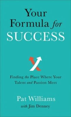 Your Formula for Success - Finding the Place Where Your Talent and Passion Meet - Williams, Pat; Denney, Jim