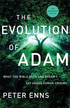 The Evolution of Adam - What the Bible Does and Doesn`t Say about Human Origins - Enns, Peter