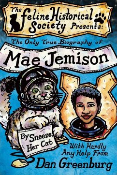 The Only True Biography of Mae Jemison, By Sneeze, Her Cat - Greenburg, Dan