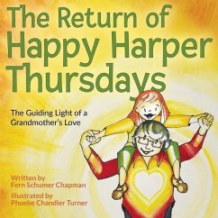 The Return of Happy Harper Thursdays: The Guiding Light of a Grandmother's Love - Schumer Chapman, Fern