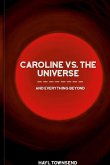 Caroline VS. the Universe (and Everything Beyond)