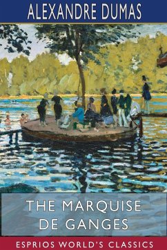 The Marquise de Ganges (Esprios Classics) - Dumas, Alexandre