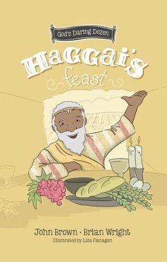 Haggai's Feast - Wright, Brian J.; Brown, John Robert