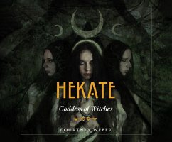 Hekate: Goddess of Witches - Weber, Courtney