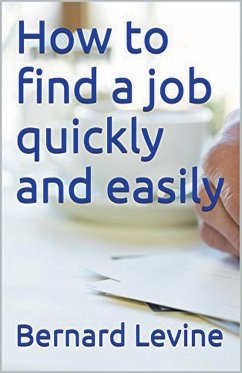 How to Find a Job Quickly and Easily - Levine, Bernard