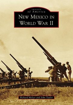 New Mexico in World War II - Melzer, Richard; Taylor, John