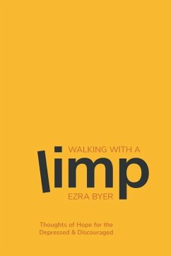 Walking with a Limp: Thoughts of Hope for the Depressed & Discouraged - Ezra Byer