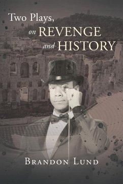 Two Plays, on Revenge and History - Lund, Brandon