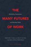 The Many Futures of Work: Rethinking Expectations and Breaking Molds