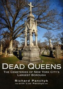 Dead Queens: The Cemeteries of New York City's Largest Borough - Panchyk, Richard