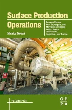 Surface Production Operations: Volume 5: Pressure Vessels, Heat Exchangers, and Aboveground Storage Tanks - Stewart, Maurice