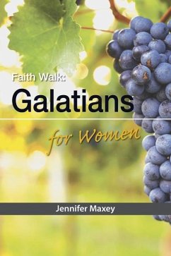 Faith Walk: Galatians for Women - Maxey, Jennifer