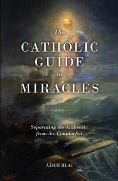 The Catholic Guide to Miracles - Blai, Adam