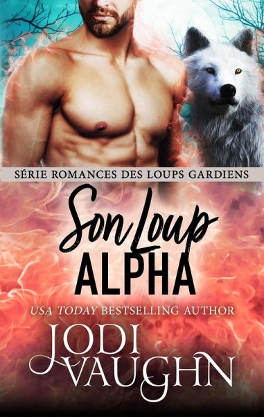 Son Loup Alpha (Romances des Loups Gardiens, #8) (eBook, ePUB)